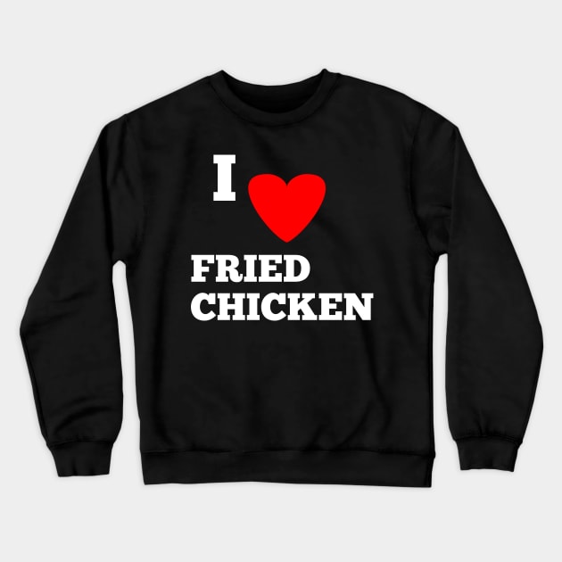 I love fried chicken Crewneck Sweatshirt by Spaceboyishere